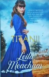 Leila Meacham - Titanii