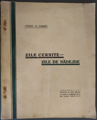 CONSTANTIN N. SARRY (1878-1960): ZILE CERNITE, ZILE DE NADEJDE: SCRISORI DIN CAPTIVITATE, BULGARIA 1916-1917 (VERSURI/CONSTANTA 1927/pref.C. MURESANU) foto