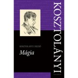 M&aacute;gia - Kosztol&aacute;nyi Dezső