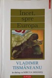 INCET, SPRE EUROPA-VLADIMIR TISMANEANU IN DIALOG CU MIRCEA MIHAIES