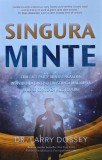 Singura minte - 2016 - Larry Dossey (XC234)