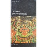 Miloslav Stingl - Indienii precolumbieni (Editia: 1979)