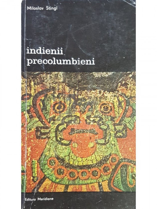 Miloslav Stingl - Indienii precolumbieni (editia 1979)
