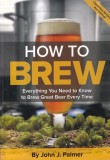 John J. Palmer - How to Brew: Everything you need to know to brew great beer