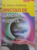 Dincolo de Gandirea Pozitiva - Robert Anthony, Excalibur, 2008, Psihologie, Dezvoltare Personala, Paperback