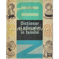 Dictionar Al Educatiei In Familie - Henri Joubrel, Paul Bertrand