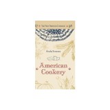 The First American Cookbook: A Facsimile of American Cookery, 1796