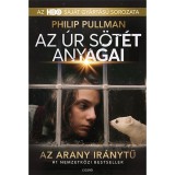 Az arany ir&aacute;nytű - Az &uacute;r s&ouml;t&eacute;t anyagai 1. - Philip Pullman