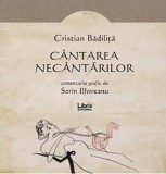 Cantarea necantarilor | Cristian Badilita, 2019, Curtea Veche, Libris Editorial
