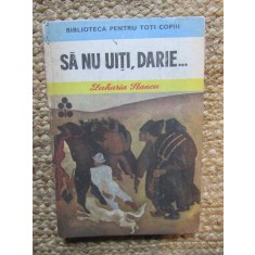 SA NU UITI, DARIE...-ZAHARIA STANCU