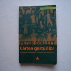 Cartea gesturilor. Cum putem citi gandurile oamenilor - Peter Collett