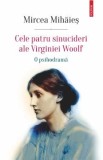 Cele patru sinucideri ale Virginiei Woolf - Mircea Mihaies