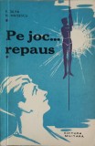 Pe Joc... Repaus - F. Silva, N. Mateescu (1971) - Editura Militara, Carte Hobby, Limba Romana, 132 Pagini
