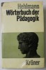 WORTERBUCH DER PADAGOGIK ( DICTIONAR DE PEDAGOGIE ) von HEHLMANN , TEXT IN LIMBA GERMANA , 1971