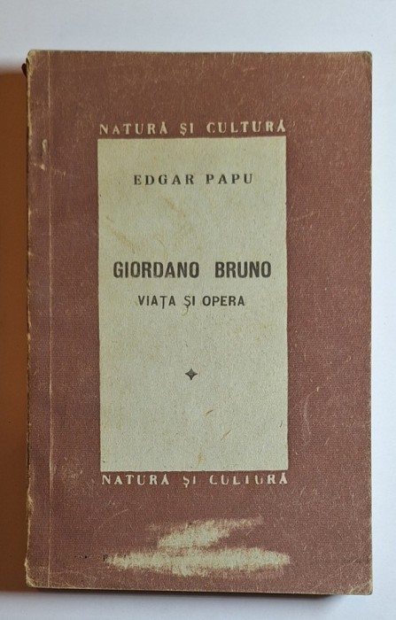 Giordano Bruno. Viața și opera &ndash; Aut. Edgar Papu, colecția Natura și cultură