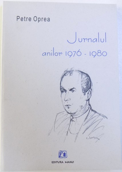 JURNALUL ANILOR 1976 - 1980 de PETRE OPREA , 2005