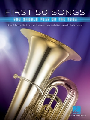 First 50 Songs You Should Play on Tuba: A Must-Have Collection of Well-Known Songs, Including Several Tuba Features foto