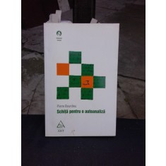 SCHITA PENTRU O AUTOANALIZA - PIERRE BOURDIEU