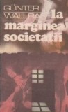 La marginea societatii (Un publicist vest-german deghizat in emigrant turc dezvaluie...)