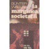 La marginea societatii (Un publicist vest-german deghizat in emigrant turc dezvaluie...)