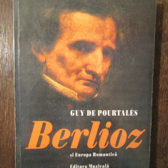 Berlioz și Europa romantică - Guy De Pourtales