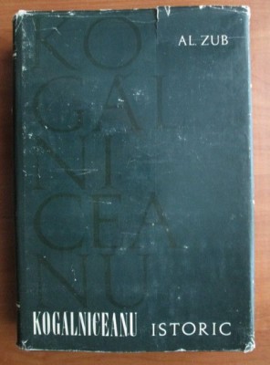 Al. Zub - Mihail Kogalniceanu. Istoric (1974, editie cartonata) foto