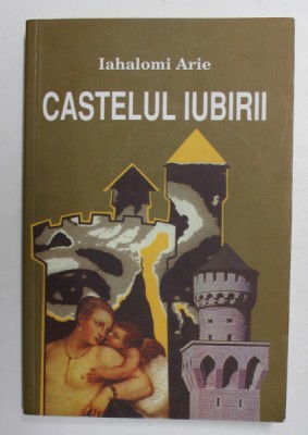 CASTELUL IUBIRII de IAHALOMI ARIE , 2006 foto