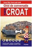 Ghid de conversaţie rom&acirc;n-croat - Paperback brosat - Florin Lazăr Ionilă, Goran Filipi - Polirom