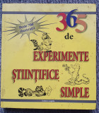 365 DE EXPERIMENTE STIINTIFICE SIMPLE cu materiale, 2007, 318 pag, stare f buna