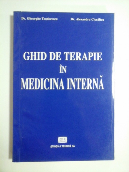 GHID DE TERAPIE IN MEDICINA INTERNA - DR. GHEORGHE TEODORESCU, DR. ALEXANDRU CIOCALTEU