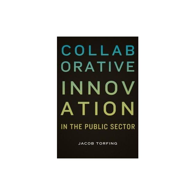 Collaborative Innovation in the Public Sector