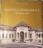 Reședința Patriarhală: Istorie și Artă, Ediție de LUX, Paisie Teodorescu, Basilica, Arhitectură, Carte de Artă, București, 2018, Cartonată