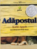 Kathi Appelt - Adapostul, Carte Romaneasca, 321 Pagini, Ilustratii David Small, Brosata, 13 x 20 cm, 2010