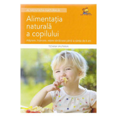Alimentatia naturala a copilului - Alaptare, intarcare, retete sanatoase - Tiziana Valpiana