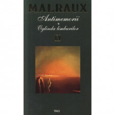 Andre Malraux - Antimemorii * Oglinda limburilor