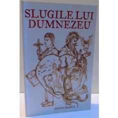SLUGILE LUI DUMNEZEU de GIONI BADEA , 2012