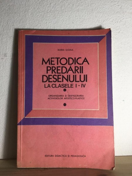 Maria Ilioaia - Metodica Predarii Desenului La Clasele I-IV