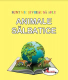 Animale sălbatice. Sunt mic și vreau să aflu - Hardcover - *** - Aramis