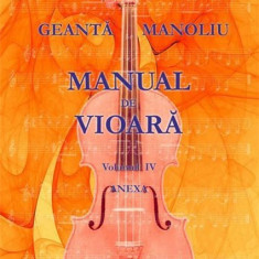 Manual de vioara. Volumul IV - Anexa | Ionel Geanta, George Manoliu