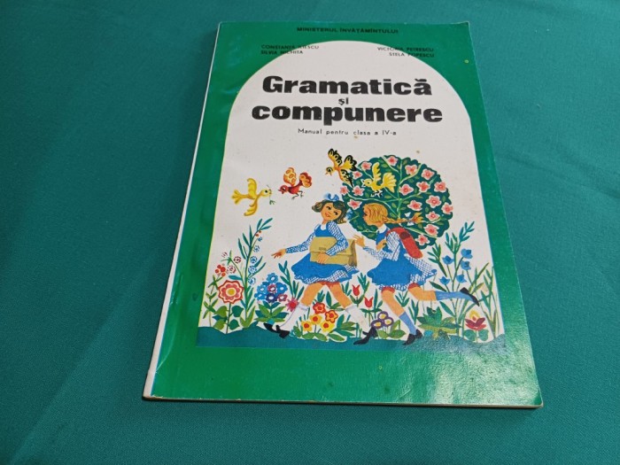 GRAMATICĂ ȘI COMPUNERE *MANUAL PENTRU CLASA A IV-A *1994 *F