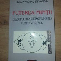 Puterea mintii. Descoperirea si disciplinarea fortei mentale - Swami Vishnu Devanda