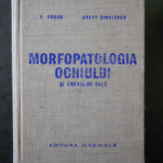 FRANCISC FODOR, ARETY DINULESCU - MORFOPATOLOGIA OCHIULUI SI ANEXELOR SALE