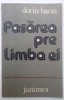 Pasarea pre limba ei - Dorin Baciu, 1986, Junimea - Roman