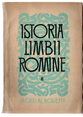 Istoria limbii romane - Acad. Al. Rosetti vol. 2, Ed. Stiintifica, 1964 foto