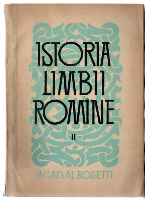 Istoria limbii romane - Acad. Al. Rosetti vol. 2, Ed. Stiintifica, 1964