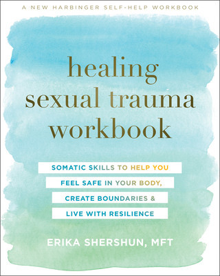 Healing Sexual Trauma Workbook: Somatic Skills to Help You Feel Safe in Your Body, Create Boundaries, and Live with Resilience foto