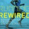 Running Rewired: Reinvent Your Run for Stability, Strength, and Speed