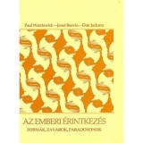 Az emberi &eacute;rintkez&eacute;s - Form&aacute;k, zavarok, paradoxonok - Paul Watzlawick