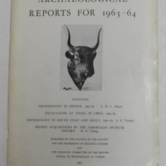 ARCHAEOLOGICAL REPORTS FOR 1963 - 64 , REVISTA , APARUTA 1964