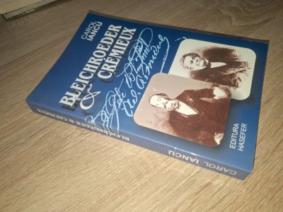 BLEICHROEDER SI CREMIEUX - Carol Iancu - Editura Hasefer, 2006, 381 p. foto